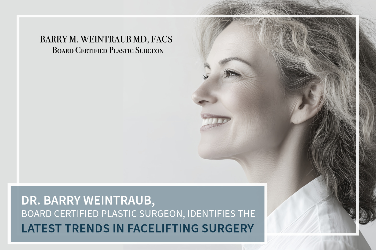 Dr. Barry Weintraub, Board-Certified Plastic Surgeon, Identifies Latest Trend in Facelifting Surgery