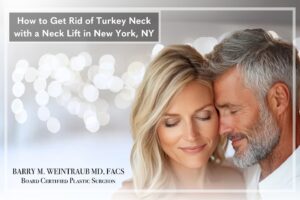 How to Get Rid of Turkey Neck With Neck Lift in New York | Call 646-470-0918 | Barry M Weintraub, MD, FACS